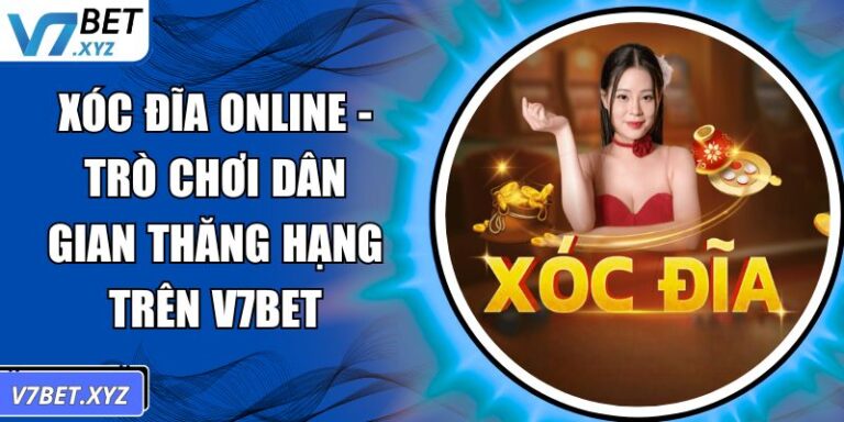 Xóc Đĩa Online - Trò Chơi Dân Gian Thăng Hạng Trên V7Bet 5 Xóc Đĩa online